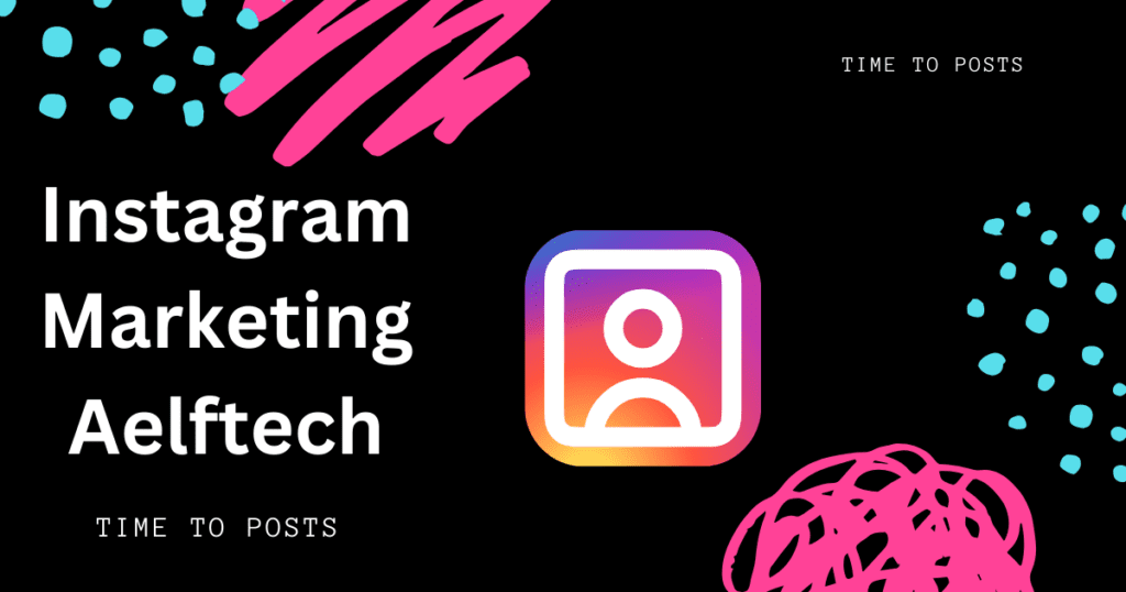 Instagram Marketing Aelftech