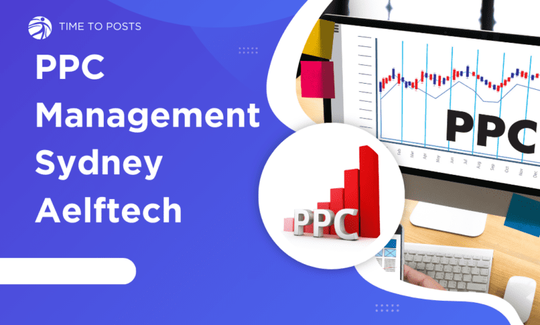 PPC Management Sydney Aelftech