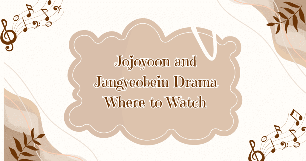 Jojoyoon and Jangyeobein Drama Where to Watch